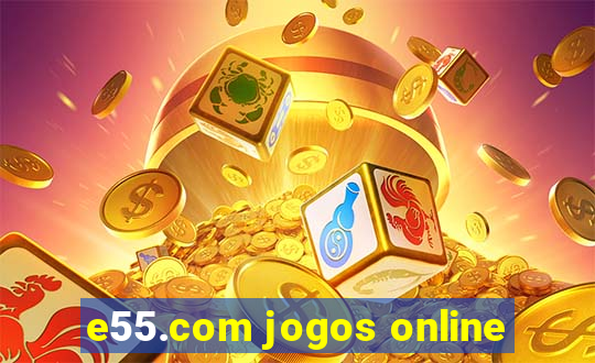 e55.com jogos online